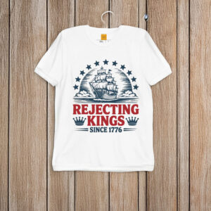 Rejecting-Kings-Since-1776-Patriotic-Shirt-US