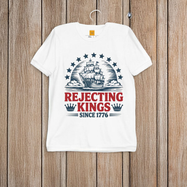 Rejecting-Kings-Since-1776-Patriotic-Shirt-US