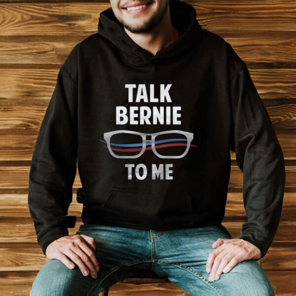 Talk-Bernie-To-Me-Shirt-–-Funny-Bernie-Sanders-Glasses-Tees