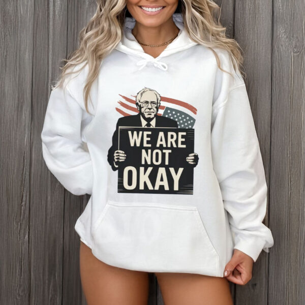 We-Are-Not-Okay-Bernie-Sanders-Protest-Shirts