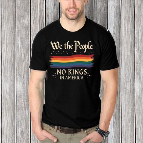 We-The-People-No-Kings-In-America-Pride-Shirt