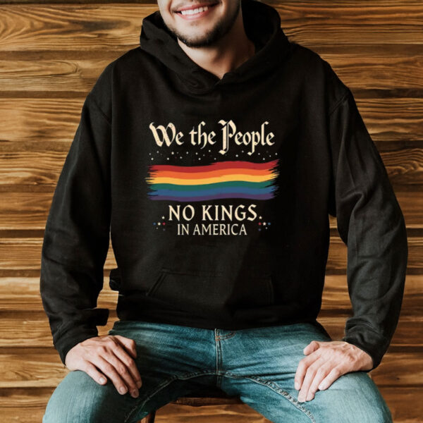 We-The-People-No-Kings-In-America-Pride-Shirts
