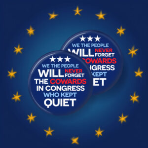 We the People will never forget the Cowards in Congress who kept quiet Button