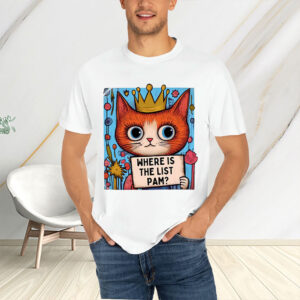 Where-Is-the-List-Pam-Shirt-–-Satirical-Anti-Trump-Tee