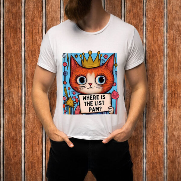 Where-Is-the-List-Pam-Shirt-–-Satirical-Anti-Trump-Tee-USA