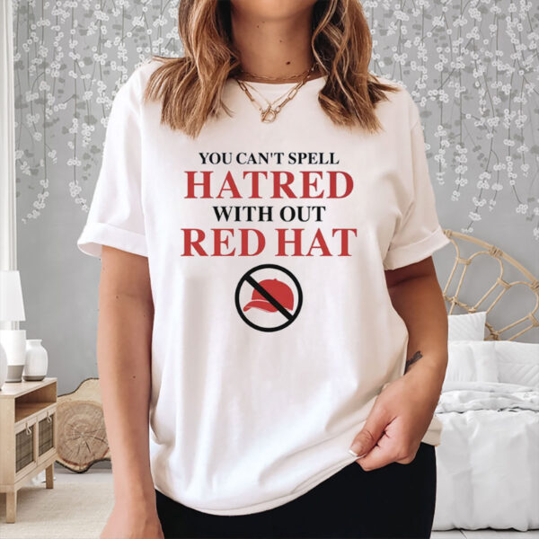 You-Can’t-Spell-Hatred-Without-Red-Hat-–-Anti-MAGA-Protest-Tee-US